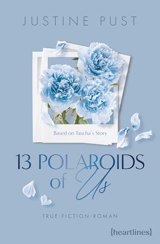 13 Polaroids of Us – Based on Tascha's Story: True-Fiction-Roman
