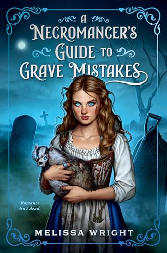 A Necromancer’s Guide to Grave Mistakes (Grave Magic and Other Forms of Courtship Book 1)
