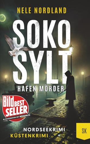 SOKO SYLT - Hafen Mörder: Nordseekrimi Küstenkrimi (Berger & Claasen ermitteln 10) (SYLT KRIMI, Band 10)