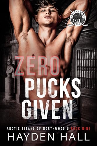 Zero Pucks Given (Arctic Titans of Northwood U Book 9)