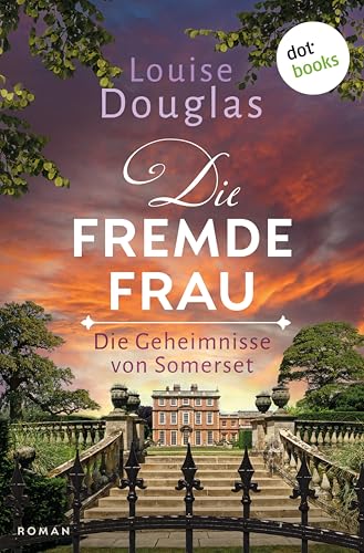 Die fremde Frau: Die Geheimnisse von Somerset | Roman