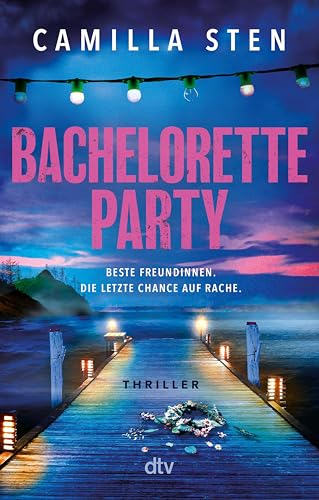 Bachelorette Party: Beste Freundinnen. Die letzte Chance auf Rache. | Der gnadenlos spannende Thriller für den Sommerurlaub