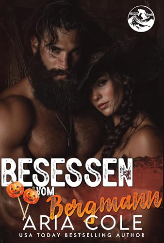 Besessen vom Bergmann: Eine von Feinden zu Liebenden, nur ein Bett, Chaos-Romanze im Halloweenkostüm (Raue Herzen 7)