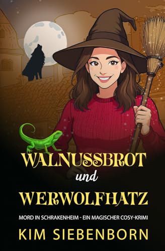 Walnussbrot und Werwolfhatz: Mord in Schrakenheim – Ein Magischer Cosy-Krimi (Mord in Schrakenheim – Magische Cosy-Krimis, Band 5)