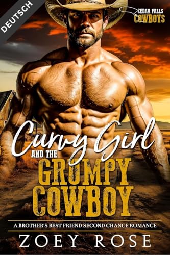 Curvy Girl and the Grumpy Cowboy: A Brother's Best Friend Second Chance Romance (Cedar Falls: Cowboys Deutsch 3)