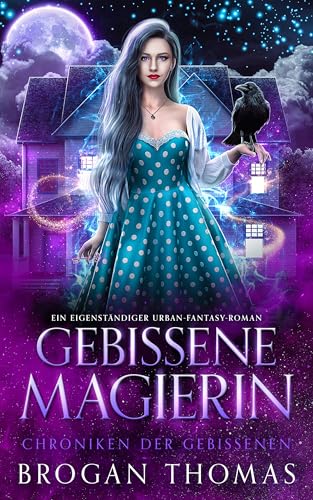 Gebissene Magierin : Ein eigenständiger Urban-Fantasy-Roman (Chroniken der Gebissenen 3)