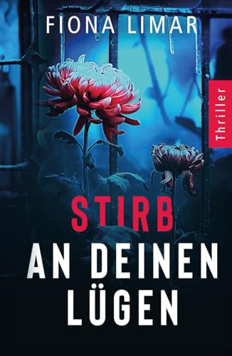 Stirb an deinen Lügen: Psychothriller (Psychiatrie-Thriller, Band 4)