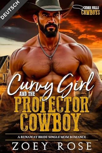 Curvy Girl and the Protector Cowboy: A Runaway Bride Single Mom Romance (Cedar Falls: Cowboys Deutsch 4)