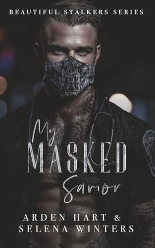 My Masked Savior: A Dark Stalker Romance (Beautiful Stalkers, Band 2)