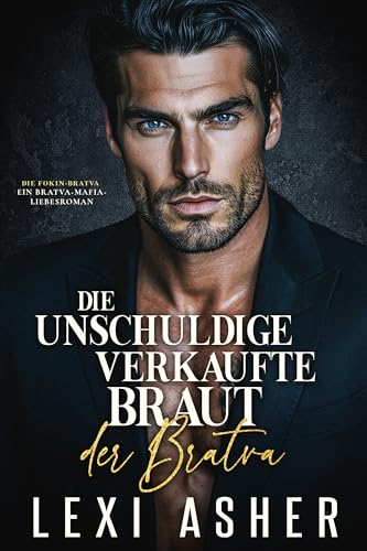 Die unschuldige verkaufte Braut der Bratva: Ein Bratva-Mafia-Liebesroman (Die Fokin-Bratva 9)