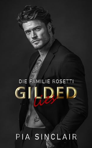 Gilded Lies: Eine Mafia-Romance mit geheimer Identität (Die Familie Rosetti Chicago 4)