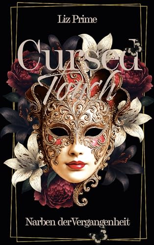 Cursed Touch - Narben der Vergangenheit: Special Edition: Luxuriös gestaltete Dark Romance mit einzigartigen Schmuckseiten und exklusiven Farbseiten | Band 1 der Dilogie