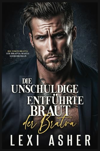 Die unschuldige entführte Braut der Bratva: Ein Bratva-Mafia-Liebesroman (Die Fokin-Bratva, Band 6)