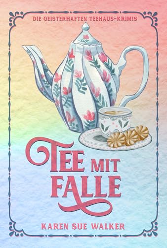 Tee mit Falle: Die Geisterhaften Teehaus-Krimis