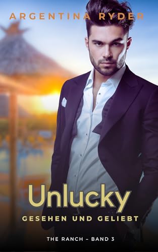 Unlucky: Gesehen und Geliebt (The Ranch DE 3)