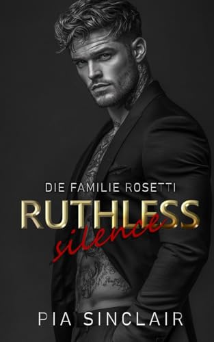 Ruthless Silence: Eine Mafia-Romanze mit einem stummen Helden (Die Familie Rosetti Chicago, Band 1)