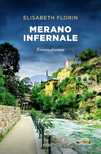 Merano infernale: Unterhaltsamer Südtirol-Krimi, der Lust auf Urlaub macht – Kriminalroman (Emmenegger & Marthaler) (Merano Krimi 4)