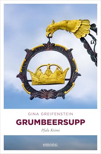 Grumbeersupp: Ein mörderisch leckerer Krimi aus der Pfalz! Der 10. Fall für das pfälzisch-fränkische Ermittler-Dreamteam – Pfalz Krimi (Ermittlerteam Paula Stern und Bernd Kesser)