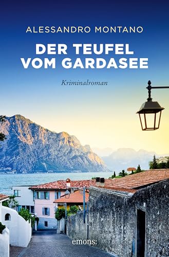 Der Teufel vom Gardasee: Explosiver Thriller vor der malerischen Kulisse Italiens – Kriminalroman (Luca Spinelli, Band 4) (Sehnsuchtsorte)