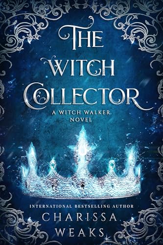 The Witch Collector: An Epic Romantasy with Forced Proximity, Plot Twists, and a Scorching Romance (Witch Walker, Book 1)