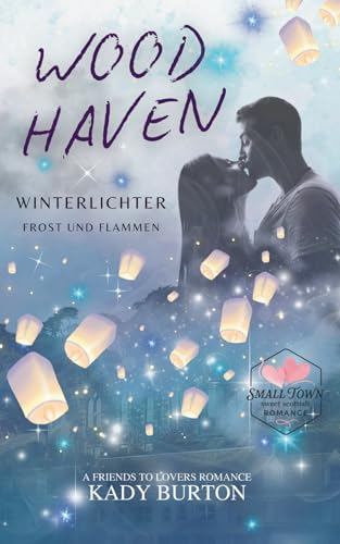 Woodhaven: a Small Town Romance, Friends to Lovers: Winterlichter, Frost und Flammen