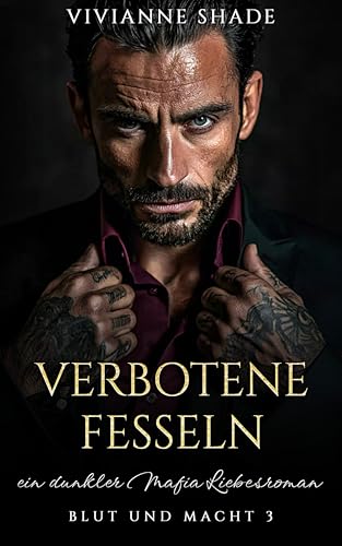 Verbotene Fesseln: Ein dunkler Mafia Liebesroman (Blut und Macht 3)