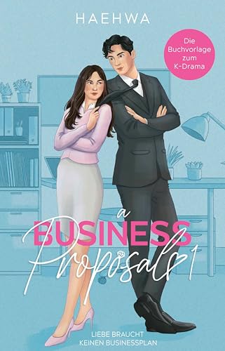 A Business Proposal 1: Liebe braucht keinen Businessplan | Die Buchvorlage zur erfolgreichen K-Drama-Serie (Business Hearts-Reihe)