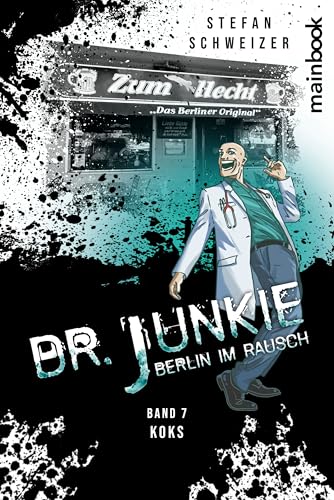 Dr. Junkie - Berlin im Rausch: Band 7: Koks