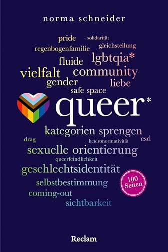 Queer. 100 Seiten: Alles Wichtige über die LGBTQIA*-Bewegung und ihren Kampf für Gleichberechtigung (Reclam 100 Seiten)