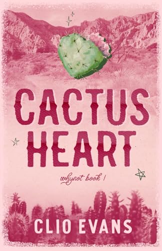 Cactus Heart (Discreet Cover): A Brother's Best Friends Small Town Romance (Whynot)