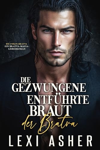 Die gezwungene entführte Braut der Bratva: Ein Bratva-Mafia-Liebesroman (Die Fokin-Bratva 10)