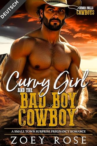 Curvy Girl and the Bad Boy Cowboy: A Small Town Surprise Pregnancy Romance (Cedar Falls: Cowboys Deutsch 5)