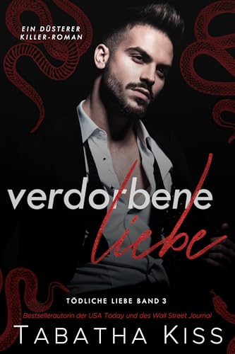 Verdorbene Liebe: Ein düsterer Killer-Roman (Tödliche Liebe 3)
