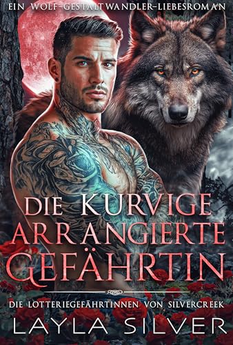 Die kurvige arrangierte Gefährtin: Ein Wolf-Gestaltwandler-Liebesroman (Die Lotteriegefährtinnen von Silvercreek 4)