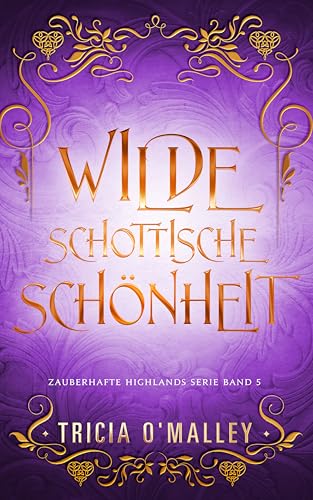 Wilde schottische Schönheit (Zauberhafte Highlands 5)
