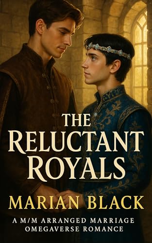 The Reluctant Royals: A M/M Arranged Marriage Omegaverse Romance