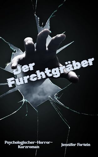 Der Furchtgräber: Psychologischer-Horror-Kurzroman
