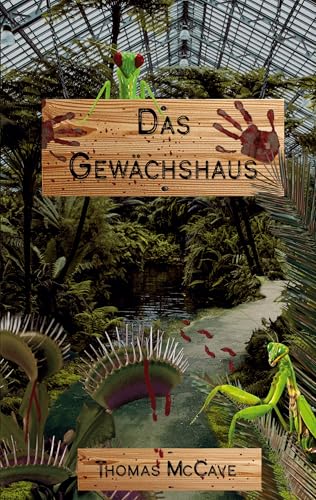 Das Gewächshaus: und andere blutige Geschichten
