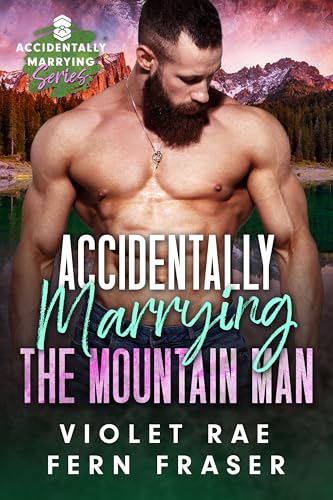 Accidentally Marrying the Mountain Man: A Havenstone Romance