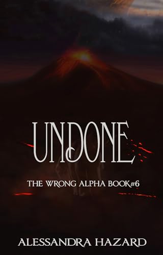 Undone (The Wrong Alpha Book 6)