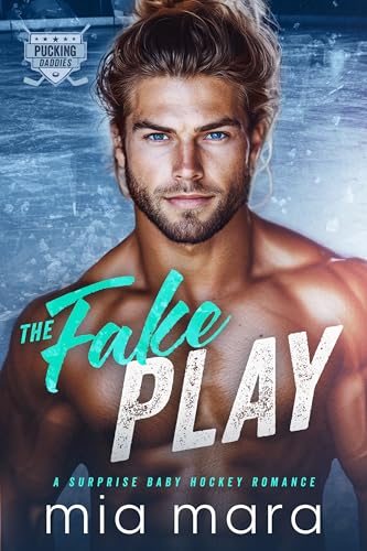 The Fake Play: A Surprise Baby Hockey Romance (Eine Hockey-Romance mit Baby-Überraschung) (Pucking Daddies)