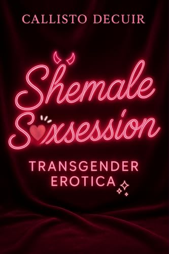 Shemale S*xsession: Transgender Erotica
