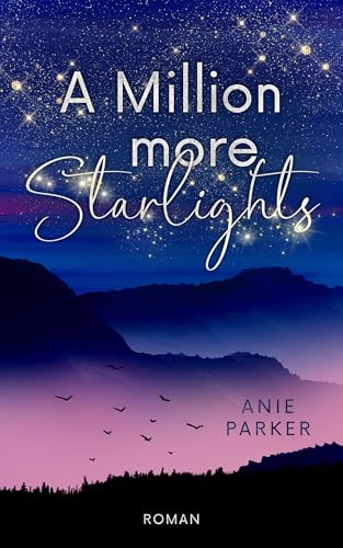 A Million More Starlights: Liebesroman – Fake Dating: eine Bodyguard-Romance
