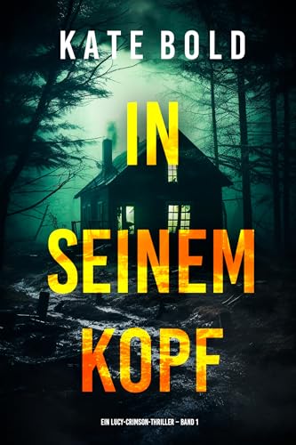 In seinem Kopf (Ein Lucy-Crimson-Thriller – Band 1) (Ein spannender Lucy-Crimson-Thriller)