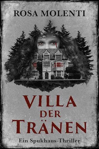 Villa der Tränen: Ein Spukhaus-Thriller