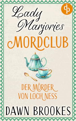 Der Mörder von Loch Ness | Ein britischer Cosy Crime (Lady Marjories Mordclub 2)