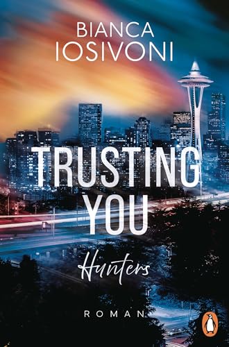 Hunters - Trusting You: Roman - Eine Neuauflage der ersten Romantic-Suspense-Reihe der SPIEGEL-Bestsellerautorin (Hunters-Reihe 2)