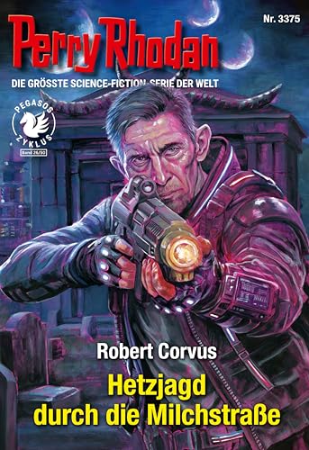 Perry Rhodan 3375: Hetzjagd durch die Milchstraße: Perry Rhodan-Zyklus "PEGASOS" | Ein Ausbrecher auf der Spur seiner Lebenslüge (Perry Rhodan-Erstauflage)