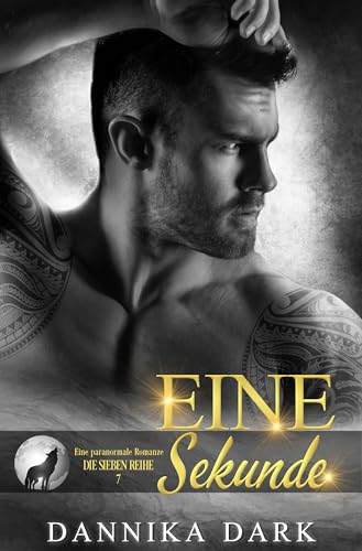 Eine Sekunde: Eine paranormale Romanze (Die Sieben Reihe 7)