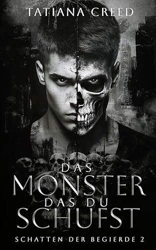 Das Monster das du schufst: Ein dunkler Stalker Liebesroman (Schatten der Begierde 2)